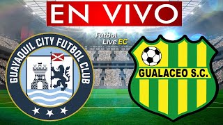 GUAYAQUIL CITY vs GUALACEO EN VIVO [upl. by Nolahp]