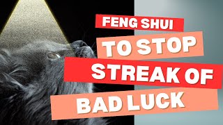 Feng Shui Solutions To Stop Streak Of Bad Luck [upl. by Ennahteb409]