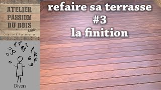 FAIRE SA TERRASSE  03  La finition huile rubio [upl. by Lalitta]