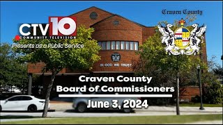 Craven County Board of Commissioners Regular Meeting  June 3 2024 [upl. by Ebenezer739]