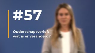 57  Ouderschapsverlof Wat is er veranderd [upl. by Gnouhc]