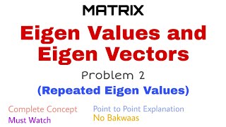 41 Eigen Values and Eigen Vectors  Complete Concept and Problem 2  Repeated Eigen Values [upl. by Ainorev]