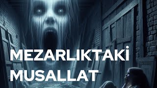 Mezarlıktaki MusallatKorku Hikayeleri  paranormal korkuhikayeleri [upl. by Constantin]