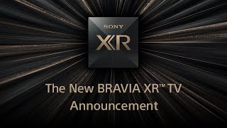 Sony  New BRAVIA XR TV Announcement [upl. by Lilli210]