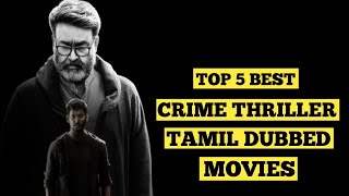 Top 5 Crime Thriller Movies Tamil  Tamil Dubbed Crime Thriller Movies  Top 10 Movies Tamil [upl. by Kus293]