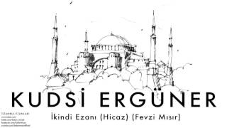 Kudsi Ergüner  İkindi Ezanı Hicaz Fevzi Mısır  İstanbul Ezanları © 2010 Kalan Müzik [upl. by Fay]