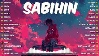 Sabihin Uhaw 🎵 Best Of OPM Love Songs 2024 Playlist ❤️ Top Tagalog Songs Of All Time [upl. by Chuipek967]