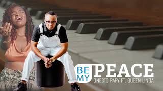 Onesto PapyftQueen Linda  Be my PEACE Official Audio [upl. by Gerbold]