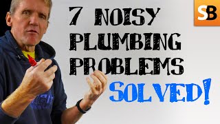 7 Noisy Plumbing Problems SOLVED [upl. by Enitsirhc]