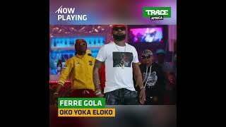 Ferre Gola  Vibes Oko Yoka Eloko  sur Trace Africa [upl. by Dorothy511]