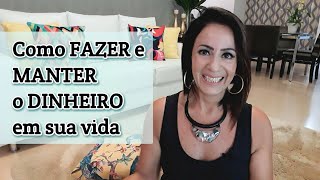 Como FAZER e MANTER o dinheiro em sua vida [upl. by Poole]