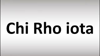 How to Pronounce Chi Rho iota [upl. by Rezeile816]