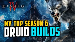 Diablo 4 Best DRUID BUILDS Season 6  My top 3 Builds [upl. by Tingley]