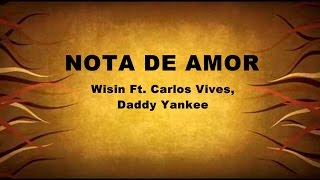 Wisin Ft Carlos Vives Daddy Yankee  Nota de amor LETRA [upl. by Biegel]