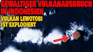 Gewaltiger Vulkanausbruch in Indonesien  Vulkan Lewotobi ist explodiert [upl. by Janeen]