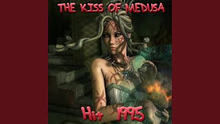 The Kiss of Medusa Hit 1995 [upl. by Williams]