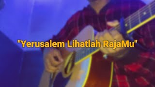 Yerusalem Lihatlah Rajamu  Fingerstyle Guitar Cover [upl. by Tamaru]