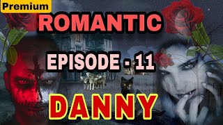 ROMANTIC DANNY DCOSTA EPISODE 11 DANNY NEW SEASON 4 DCOSTA FINALE EPISODE Headfone [upl. by Beera]