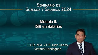 Seminario en Sueldos y Salarios 2024  Módulo 2 ISR en Salarios [upl. by Floria]