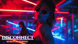 Muratcan TARHAN  DISCONNECT  Club Mix  2024 djsong clubmusic [upl. by Nerual]