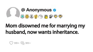 Mom disowned me for marrying my husband now wants inheritance [upl. by Cleopatra843]