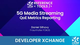 5G Media Streaming QoE Metrics Reporting  5GMAG Reference Tools [upl. by Clements]