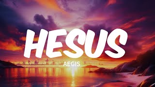 🎧✨Hesus  Aegis Lyrics [upl. by Michele]