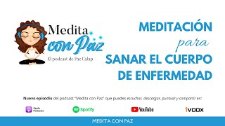 Meditación para sanar el cuerpo de enfermedad  Medita con Paz [upl. by Verdi]