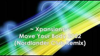 Xpansions  Move Your Body 2002  Nordlander Club Remix  HQ [upl. by Delija560]