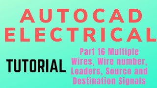 Autocad electrical Tutorial Part16 Multiple WiresWire numberLeaders Source and Destination Signal [upl. by Nitsirt]