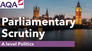 Parliamentary Scrutiny  A Level Politics [upl. by Yelahc316]