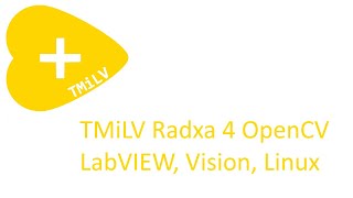 RadxaX4 OpenCV and LabVIEW Linux [upl. by Nutsud]