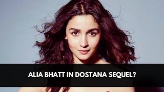 Alia Bhatt to be a part of Dostana sequel [upl. by Adi]