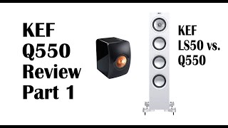 KEF Q550 review Part 1 how does it compare with LS50  Music reviews [upl. by Laris962]