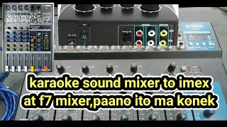 karaoke sound mixer to imex at f7 mixer l paano ito ma konek [upl. by Buxton]