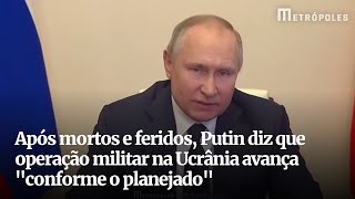 Após mortos e feridos Putin diz que operação militar na Ucrânia avança quotconforme o planejadoquot [upl. by Akemyt]