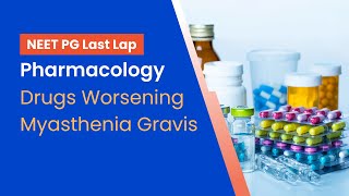 NEETPG Prep  Pharmacology  Drugs Worsening Myasthenia Gravis by Dr Arpit Agarwal [upl. by Esikram]