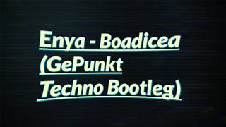 Enya  Boadicea Gerrit X Techno Bootleg [upl. by Tenaj]