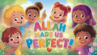 Islamic Songs For Kids 😊 Allah Made Us PerfectAllkidsTv1 [upl. by Compte477]