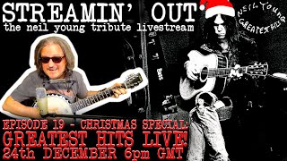 Streamin Out 19 GREATEST HITS LIVE XMAS EVE SPECIAL Neil Young tribute livestream [upl. by Torhert]