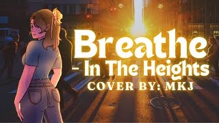 Breathe  In The Heights MKJ Cover [upl. by Inaluiak]