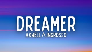 Axwell Λ Ingrosso  Dreamer Lyrics [upl. by Lyrrad354]