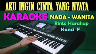 Aku Ingin Cinta Yang Nyata  KARAOKE Nada Wanita  HD [upl. by Yoong408]