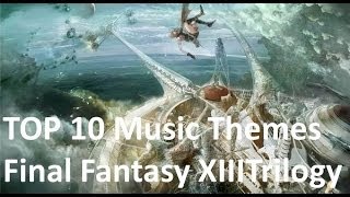 TOP 10 Songs in the Final Fantasy XIII Trilogy [upl. by Jule871]