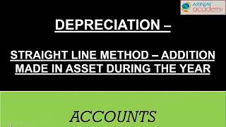 Depreciation  Straight line method when additions are made in asset during the year  Accounts [upl. by Nattirb]