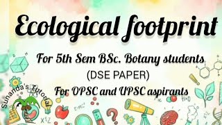 Ecological footprint botany environmentalscience opsc upsc upscmains [upl. by Firestone]