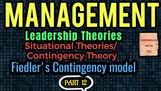 12  Fiedlers Contingency Model  Situational Theories of Leadership  Contingency Theory [upl. by Sandler]