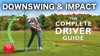 DRIVER DOWNSWING amp IMPACT  THE COMPLETE DRIVER GOLF SWING GUIDE [upl. by Bury315]