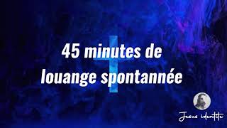 45 minutes de louange spontanée [upl. by Yeltihw]