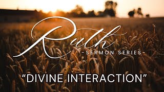 Ruth Sermon Series quotDivine Interactionquot  Michael Crutchfield [upl. by Schlosser]